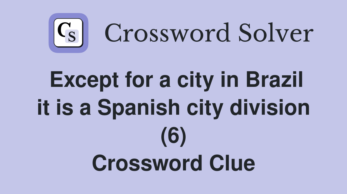 Except for a city in Brazil it is a Spanish city division (6